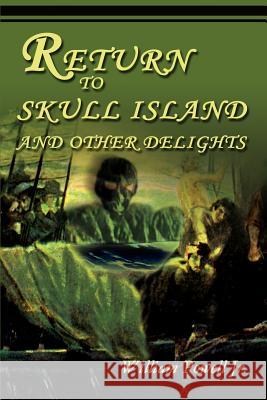 Return to Skull Island and Other Delights William Powell 9780595261055