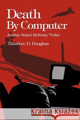 Death By Computer Theodore D. Douglass 9780595261475 Writers Club Press