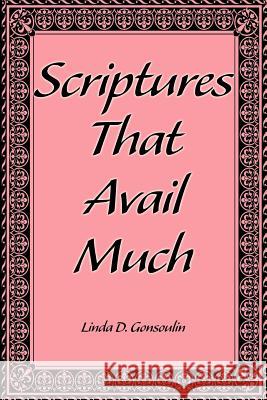 Scriptures That Avail Much Linda D. Gonsoulin 9780595261543 Writers Club Press