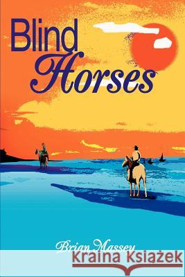 Blind Horses Brian A. Massey 9780595262069 Writers Club Press