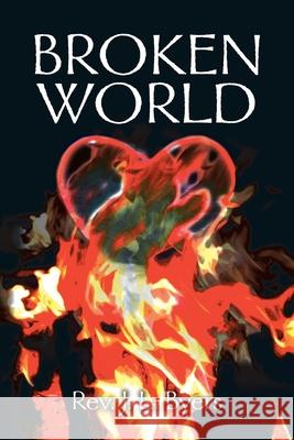 Broken World Rev J. L. Byers 9780595262243 Writers Club Press