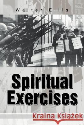 Spiritual Exercises Walter M. Ellis 9780595262458