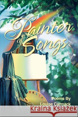 Painter of Songs Louise Carmack 9780595262496 Writers Club Press