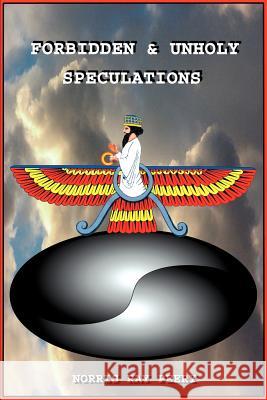 Forbidden And Unholy Speculations Norris Ray Peery 9780595262694 Writers Club Press