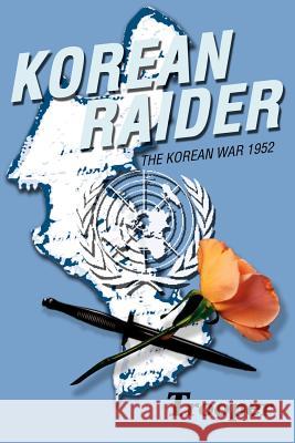 Korean Raider: The Korean War 1952 Trooper 9780595263516 Writers Club Press
