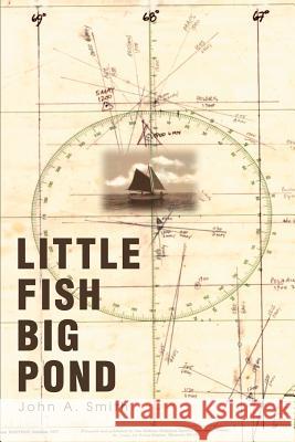 Little Fish Big Pond John A. Smith 9780595263615 Writers Club Press