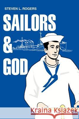 Sailors & God Steven L. Rogers 9780595263783