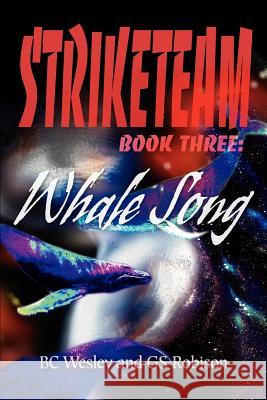 StrikeTeam Book Three: Whale Song Robison, GS 9780595263875 Writers Club Press