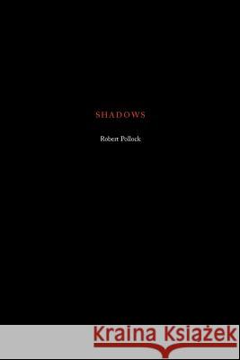 Shadows Robert Pollock 9780595264063