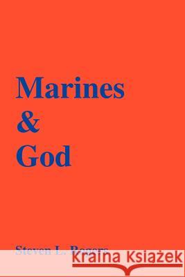 Marines & God Steven L. Rogers 9780595264414