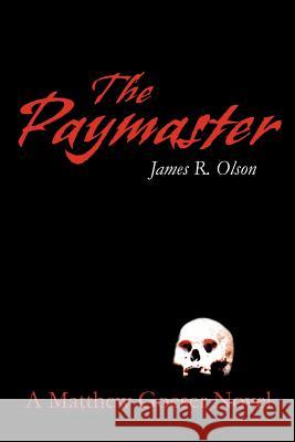 The Paymaster James R. Olson 9780595264476 Writers Club Press