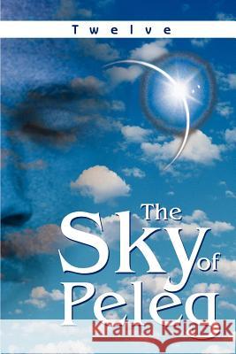 The Sky of Peleg Twelve 9780595264575 Writers Club Press