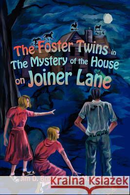 The Foster Twins in the Mystery of the House on Joiner Lane Jim D. Brown 9780595265046 Writers Club Press