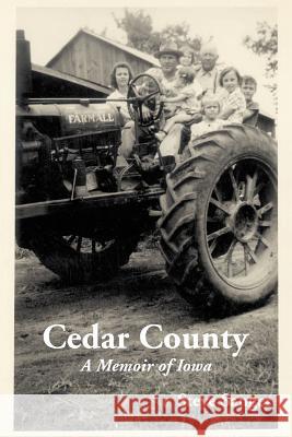 Cedar County: A Memoir of Iowa Sanger, Steve 9780595265084