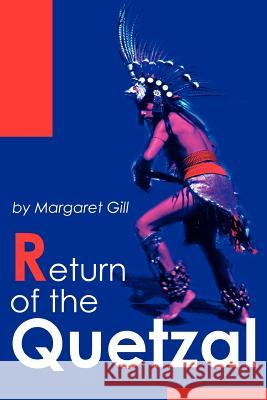 Return of the Quetzal Margaret Gill 9780595265312 Writers Club Press