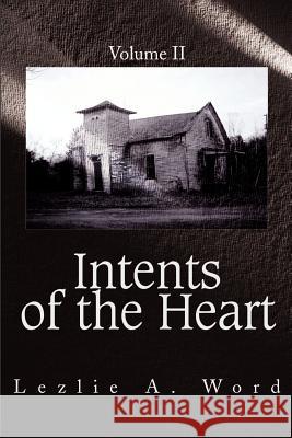 Intents of the Heart: Volume II Word, Lezlie A. 9780595265596 Writers Club Press