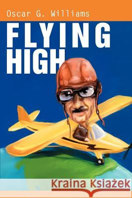 Flying High Oscar G. Williams 9780595265862