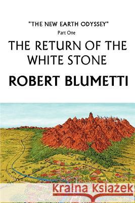 The Return of the White Stone: The New Earth Odyssey Part One Blumetti, Robert 9780595267064 Backinprint.com