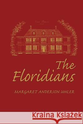 The Floridians Margaret Uhler 9780595267187 Writers Club Press