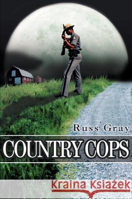 Country Cops Russ Gray 9780595267460 Writers Club Press