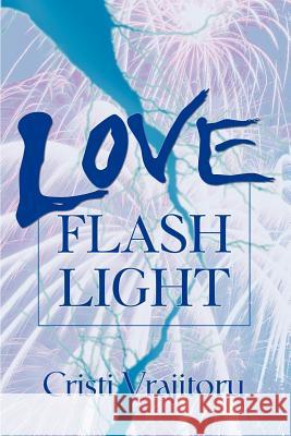 Love Flash Light Cristi Vrajitoru 9780595267507 Writers Club Press