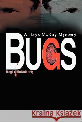 Bugs: A Hays McKay Mystery McCafferty, Regis 9780595267552