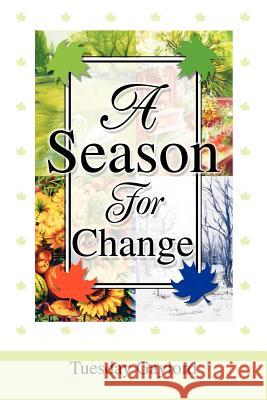 A Season For Change Tuesday N. Gaylord 9780595268207 Writers Club Press