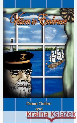 Vision To Embrace Diane M. Outten Ronald I. Gould 9780595268450 Authors Choice Press