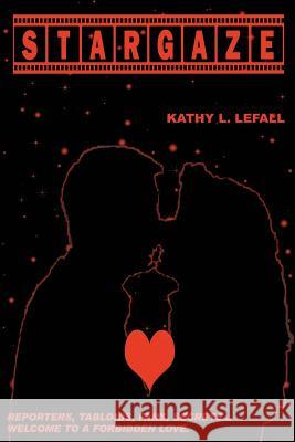 Stargaze Kathy L. Lefall 9780595268788 iUniverse