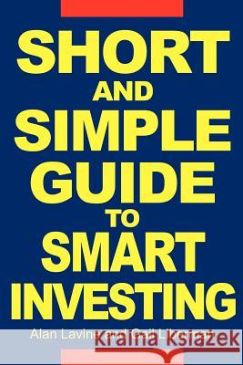 Short and Simple Guide To Smart Investing Alan Lavine Gail Liberman 9780595268924 Authors Choice Press
