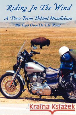 Riding in the Wind: A View From Behind Handlebars Thomas, J. T. 9780595269334 iUniverse