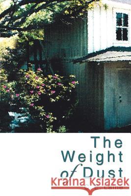 The Weight of Dust C. E. Laine 9780595269433 Writers Club Press
