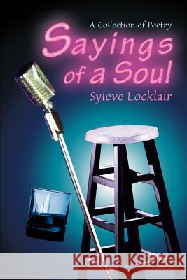 Sayings of a Soul: A Collection of Poetry Locklair, Syieve 9780595269563 iUniverse