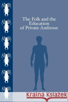 The Folk and the Education of Private Ambrose Roy S. Richardson 9780595269747 Writer's Showcase Press