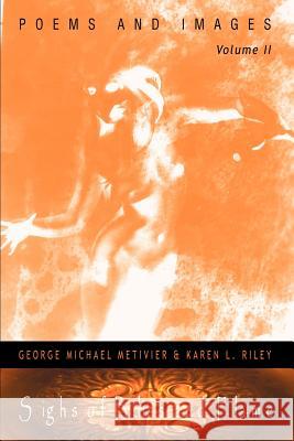 Sighs of Bliss and Flame: Poems and Images, Volume II Riley, Karen 9780595269877 Writers Club Press