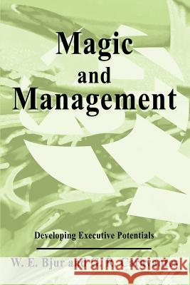 Magic and Management: Developing Executive Potentials Caravantes, G. R. 9780595271047 Writers Club Press