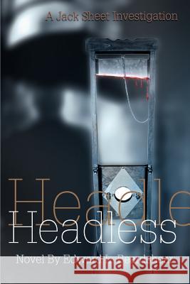 Headless: A Jack Sheet Investigation Beardshear, Edward L. 9780595271108 iUniverse