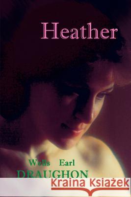 Heather Wells Earl Draughon 9780595271115 Writers Club Press
