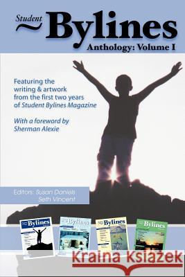 Student Bylines : Anthology: Volume 1 Susan Daniels Seth Vincent 9780595271337 Writer's Showcase Press