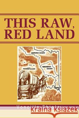 This Raw, Red Land Voncille Shipley 9780595271368