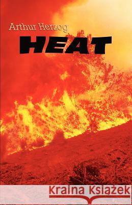 Heat Arthur, Jr. Herzog 9780595271498 Writers Club Press