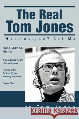 The Real Tom Jones: Handicapped? Not Me Jones, Tom L. 9780595271665 Writers Club Press