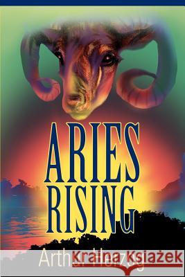 Aries Rising Arthur, Jr. Herzog 9780595271689 Writers Club Press