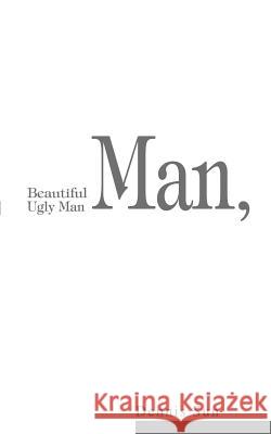 Beautiful Man, Ugly Man Dennis Sun 9780595271733