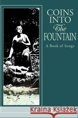 Coins Into The Fountain: A Book of Songs Janoff, Cris 9780595271757 Writers Club Press