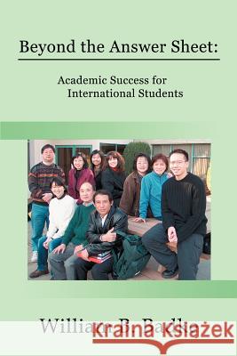 Beyond the Answer Sheet : Academic Success for International Students William B. Badke 9780595271962 Writers Club Press