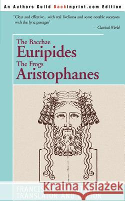 The Bacchae Euripides The Frogs Aristophanes Francis Blessington 9780595272105 Writers Club Press