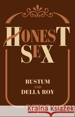 Honest Sex Y. Ed. Rustum Della M. Roy 9780595272136 Authors Choice Press