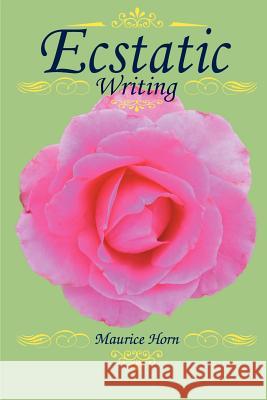 Ecstatic Writing Maurice Horn 9780595272310