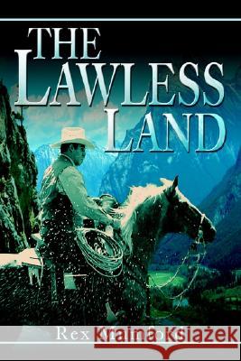 The Lawless Land Rex Mumford 9780595272983 iUniverse